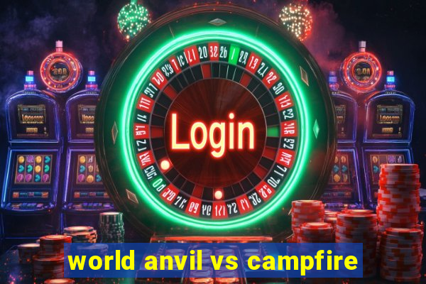 world anvil vs campfire